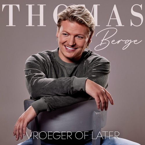 Thomas Berge - 'Vroeger of Later'