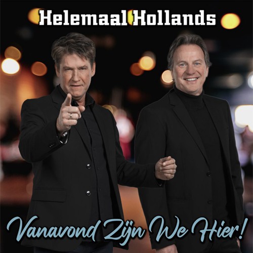 Helemaal Hollands - 'Vanavond zijn we hier'