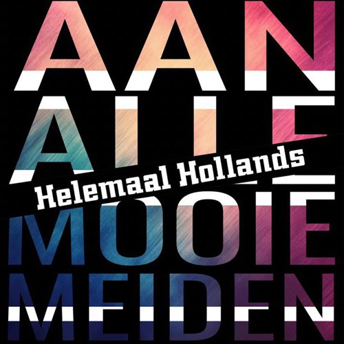 Helemaal Holland - 'Aan alle mooie meiden'