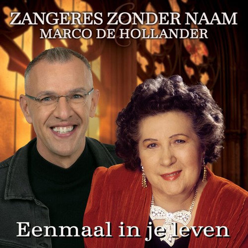 Marco de Hollander & Zangeres Zonder Naam - 'Eenmaal in je leven'
