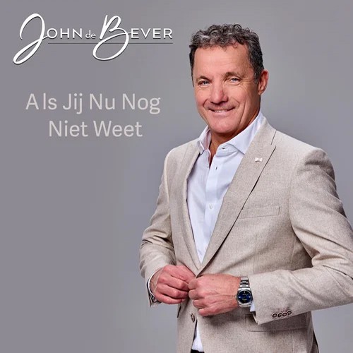 John de Bever - 'Als jij nu nog niet weet'