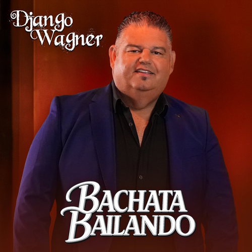 Django Wagner - 'Bachata Bailango'